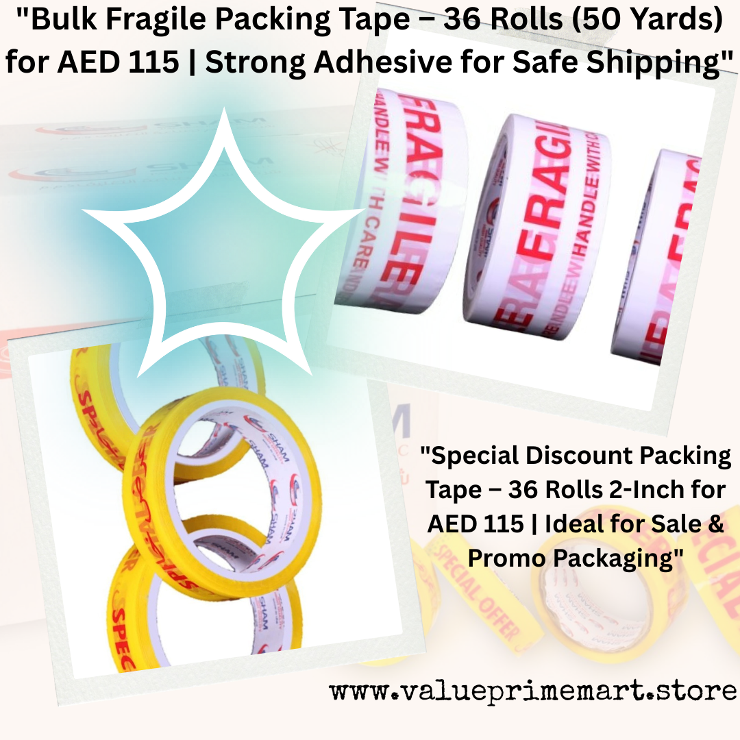 "Bulk Packing Tape Combo – 36 Rolls Fragile Tape + 36 Rolls Special Discount Tape for AED 115 Each | Value Prime Mart"